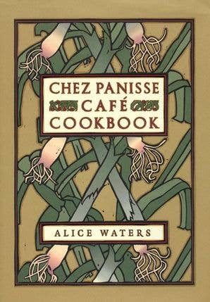 Chez Panisse Cafe Cookbook by Alice L. Waters | Hardcover